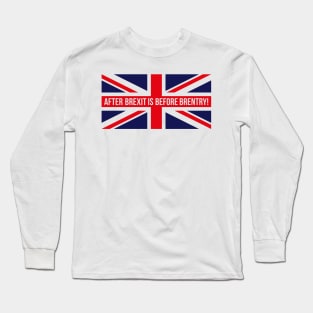 After Brexit Is Before Brentry! (Great Britain / Union Jack) Long Sleeve T-Shirt